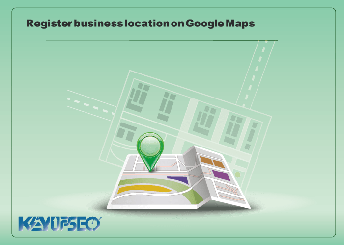 The importance of registering a business location on Google Maps