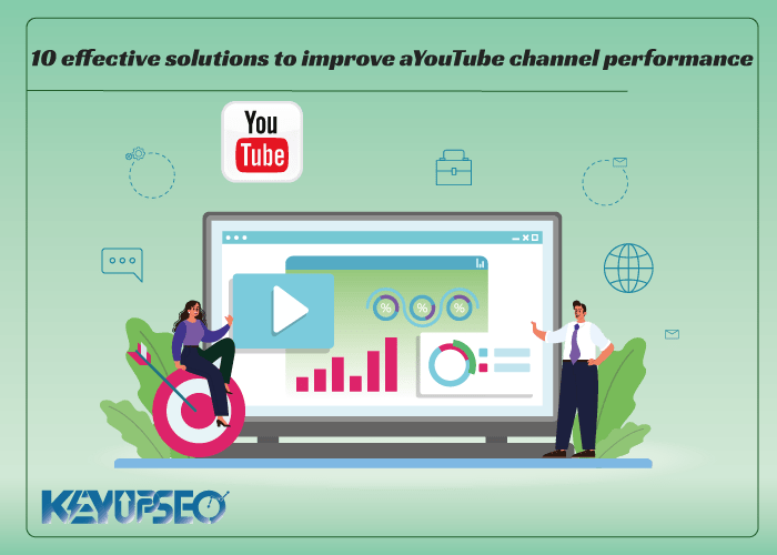 10 effective solutions to improve YouTube channel performance