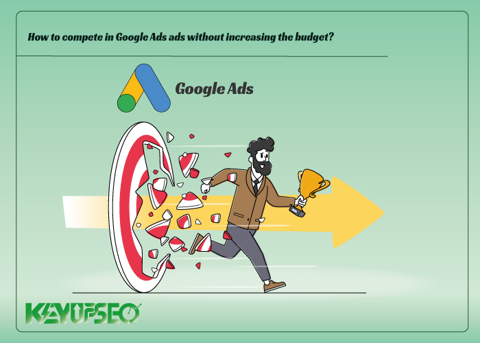 Methods of competing in Google Ads without increasing the budget
