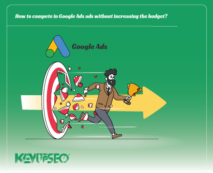 How to compete in Google Ads ads without increasing the budget?