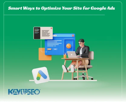 Smart Ways to Optimize Your Site for Google Ads