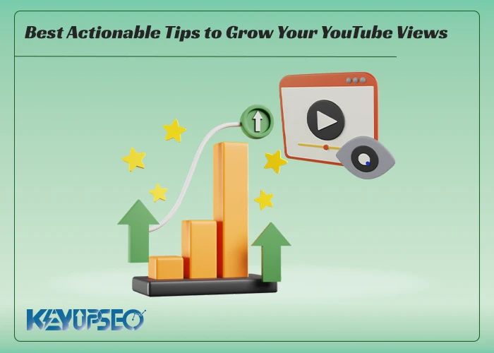 Best Actionable Tips to Grow Your YouTube Views