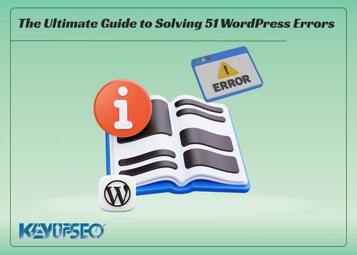 The Ultimate Guide to Solving 51 WordPress Errors