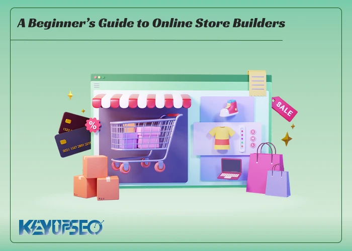 A Beginner’s Guide to Online Store Builders