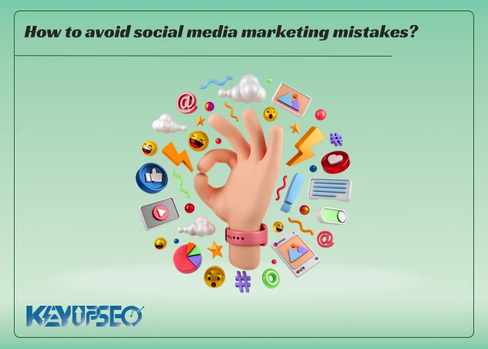 How to Avoid Social Media Marketing Mistakes